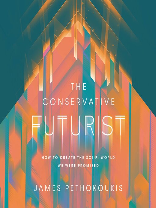 Title details for The Conservative Futurist by James Pethokoukis - Available